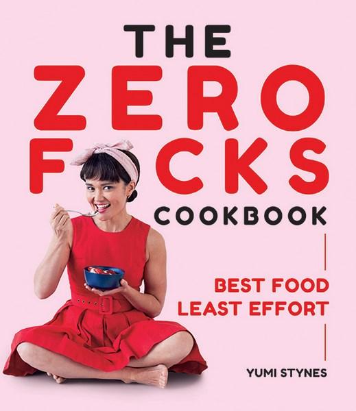 The Zero Fucks Cookbookby Yumi Stynes