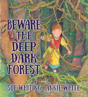 Beware the Deep Dark Forestby Sue Whiting and Annie White