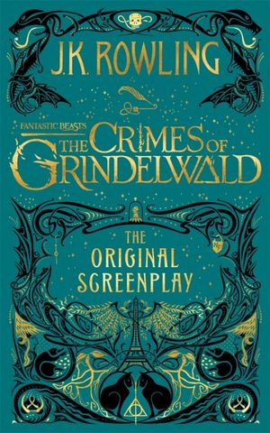 Fantastic Beasts : The Crimes of Grindelwaldby J.K. Rowling