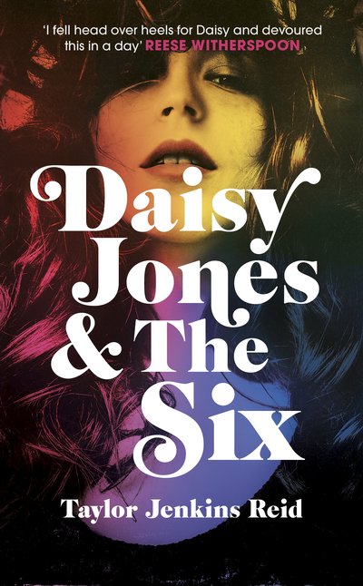 Review Daisy Jones And The Six By Taylor Jenkins Reidthe Booktopian 