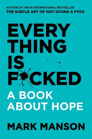 Everything is F*ckedby Mark Manson