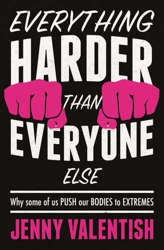 Everything Harder Than Everyone Elseby Jenny Valentish