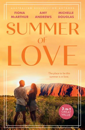 Summer Of Loveby Amy Andrews, Michelle Douglas & Fiona McArthur