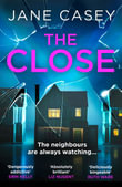 The Close (Maeve Kerrigan, Book 10) : Maeve Kerrigan : Book 10 - Jane Casey