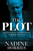 The Plot : The Political Assassination of Boris Johnson - Nadine Dorries