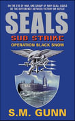 SEALs Sub Strike : Operation Black Snow - S.M. Gunn