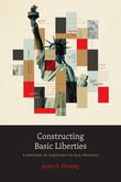 Constructing Basic Liberties : A Defense of Substantive Due Process - James E. Fleming