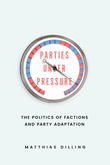 Parties under Pressure : The Politics of Factions and Party Adaptation - Matthias Dilling