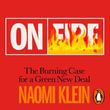On Fire : The Burning Case for a Green New Deal - Naomi Klein