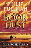 The Rose Field : The Book of Dust Volume Three - Philip Pullman