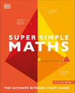 Super Simple Maths : The Ultimate Bitesize Study Guide - DK