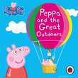 Peppa Pig : Peppa and the Great Outdoors - John Sparkes