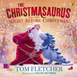 The Christmasaurus and the Night Before Christmas : The Christmasaurus Picture Book - Tom Fletcher