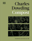 Compost : Transform Waste into New Life - Charles Dowding