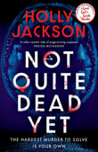 Not Quite Dead Yet - Holly Jackson
