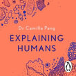 Explaining Humans : Winner of the Royal Society Science Book Prize 2020 - Camilla Pang