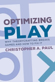 Optimizing Play : Why Theorycrafting Breaks Games and How to Fix It - Christopher A. Paul