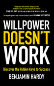Willpower Doesn't Work : Discover the Hidden Keys to Success - Benjamin Hardy