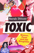 Toxic : Dilly's Story - Sarah Ditum