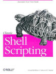Classic Shell Scripting : Hidden Commands That Unlock the Power of UNIX - Arnold Robbins