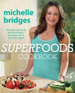 Superfoods Cookbook - Order your signed copy now!* : The facts, the foods and the recipes - feel great, get fit and lose weight - Michelle Bridges