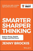 Smarter, Sharper Thinking : Reduce Stress, Banish Fatigue and Find Focus - Jenny Brockis