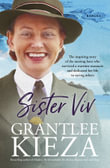 Sister Viv : The inspiring story of the nursing hero who survived a wartime massacre and dedicated her life to saving others - Grantlee Kieza