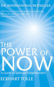 The Power of Now : A Guide to Spiritual Enlightenment - Eckhart Tolle