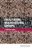 Facilitating Multicultural Groups : A Practical Guide - Christine Hogan
