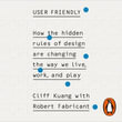 User Friendly : How the Hidden Rules of Design are Changing the Way We Live, Work & Play - Jean Ann Douglass