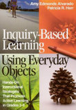 Inquiry-Based Learning Using Everyday Objects : Hands-On Instructional Strategies That Promote Active Learning in Grades 3-8 - Amy Edmonds Alvarado