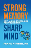 Strong Memory, Sharp Mind : Anti-Aging Strategies for Your Brain - Frank Md Minirth