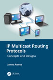 IP Multicast Routing Protocols : Concepts and Designs - James Aweya