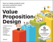 Value Proposition Design : How to Create Products and Services Customers Want - Alexander (Alex) Osterwalder