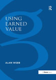 Using Earned Value : A Project Manager's Guide - Alan Webb