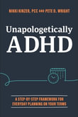 Unapologetically ADHD : A Step-by-Step Framework For Everyday Planning On Your Terms - Nikki Kinzer