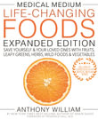 Medical Medium Life-Changing Foods Expanded Edition : Save Yourself & Your Loved Ones with Fruits,  Leafy Greens, Herbs, Wild Foods & Vegetables - Anthony William