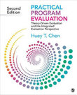 Practical Program Evaluation : Theory-Driven Evaluation and the Integrated Evaluation Perspective - Huey T. (Tsyh) Chen