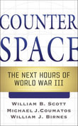 Counterspace : The Next Hours of World War III - William B. Scott