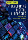 Developing Digital Literacies : A Framework for Professional Learning - Dustin C. Summey