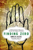 Finding Zero : A Mathematician's Odyssey to Uncover the Origins of Numbers - Amir D. Aczel