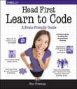 Head First Learn to Code : A Learner's Guide to Coding and Computational Thinking - Eric Freeman