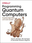 Programming Quantum Computers : Essential Algorithms and Code Samples - Mercedes Gimeno-Segovia