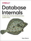 Database Internals : A Deep-Dive Into How Distributed Data Systems Work - Alex Petrov