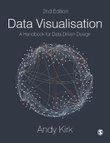 Data Visualisation : 2nd Edition - A Handbook for Data Driven Design - Andy Kirk
