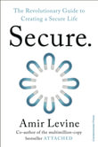 Secure : The Revolutionary Guide to Creating a Secure Life - Amir Levine