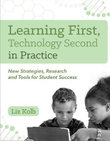 Learning First, Technology Second in Practice : New Strategies, Research and Tools for Student Success - Liz Kolb