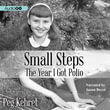 Small Steps : The Year I Got Polio - Peg Kehret