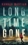 Long Time Gone : A Novel - Hannah Martian