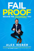 Fail Proof : Become the Unstoppable You - Alex Weber